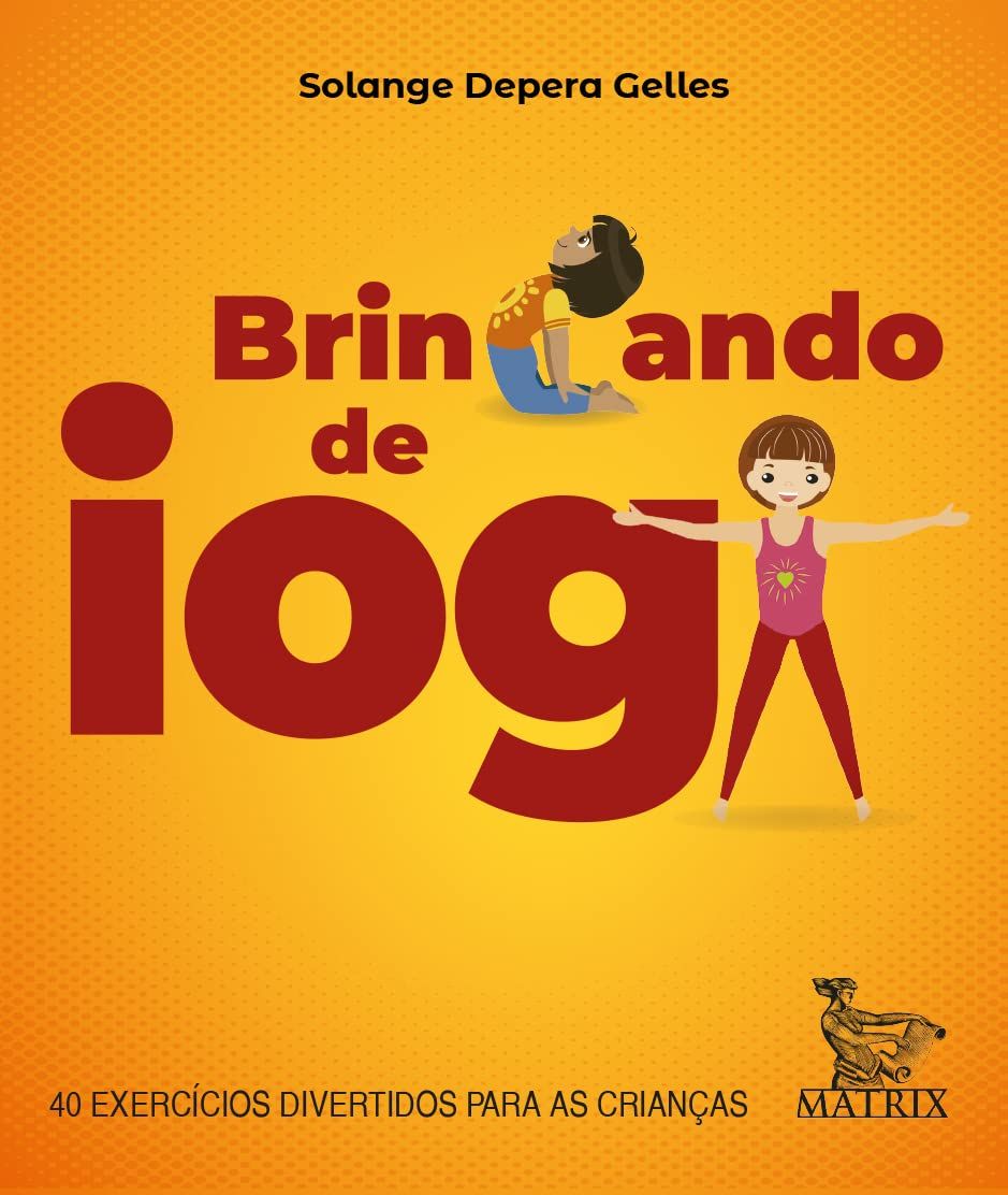 Brincando de ioga: 40 exercícios divertidos para as crianças